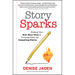 Story Sparks: Finding Your Best Story Ideas and Turning Them Into Compelling Fiction