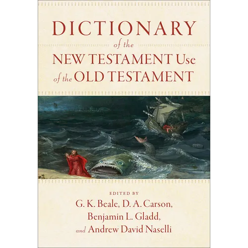 Dictionary of the New Testament Use of the Old Testament