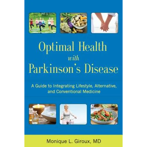 Optimal Health with Parkinson's Disease: A Guide to Integreating Lifestyle, Alternative, and Conventional Medicine