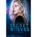 Secret Wolves: The Complete Supernatural Shifter Academy Collection