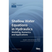 Shallow Water Equations in Hydraulics: Modeling, Numerics and Applications