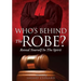 Who's Behind The Robe?
