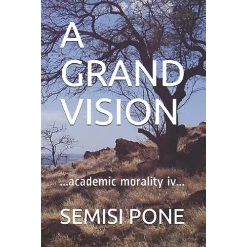 A Grand Vision: ...academic morality iv...