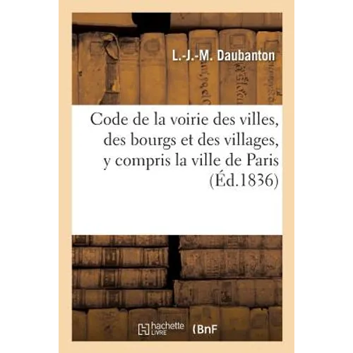 Code de la Voirie Des Villes, Des Bourgs Et Des Villages, Y Compris La Ville de Paris