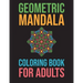 Geometric Mandala Coloring Book For Adults: Stress Relieving For Adults Mandala Relaxation