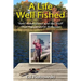 A Life Well Fished: Reel Adventures and the Stuff That Happened in Between