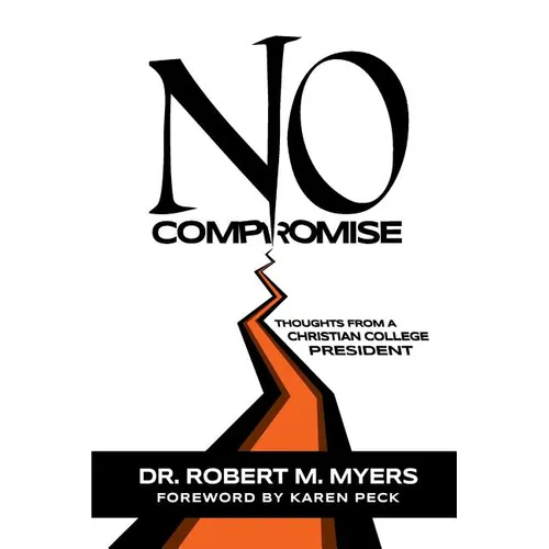 No Compromise: Thoughts from a Christian College President