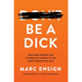 Be a Dick: How One Person Can Change the World in the Most Unexpected Way