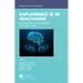 Explainable AI in Healthcare: Unboxing Machine Learning for Biomedicine
