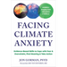 Facing Climate Anxiety: Evidence-Based Skills to Cope with Fear and Overwhelm, Find Meaning, and Take Action