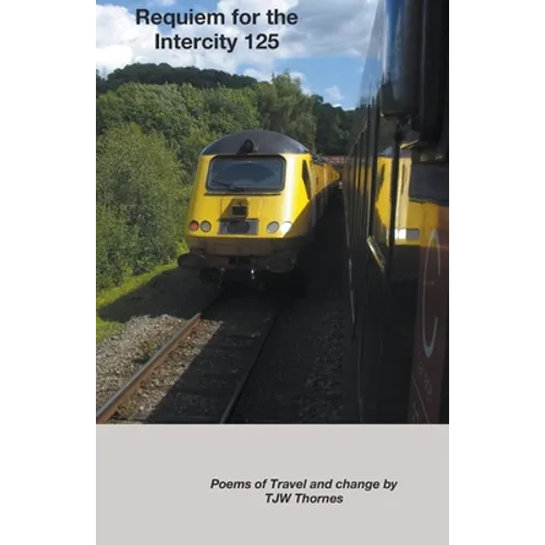 Requiem for the Intercity 125: Poems of Travel and Change