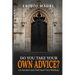 Do You Take Your Own Advice? Go Inward and Find Your Own Wisdom