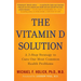 The Vitamin D Solution: A 3-Step Strategy to Cure Our Most Common Health Problems