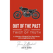 Out of the Past with a Twist of Truth: A Collection of Original True Short Stories with an Application to Life