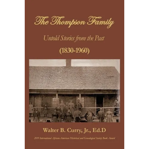 The Thompson Family: Untold Stories From The Past (1830-1960)