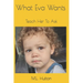 What Eva Wants: Teach Her To Ask