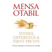 Tithes, Offerings & First Fruits: Timeless Principles for Christian Stewardship