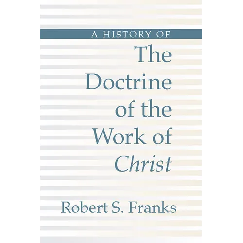 History of the Doctrine of the Work of Christ