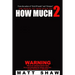 How Much 2