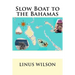 Slow Boat to the Bahamas