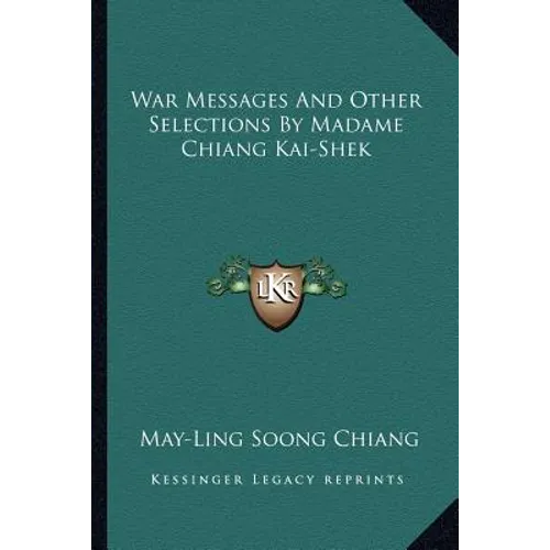 War Messages And Other Selections By Madame Chiang Kai-Shek