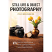 Still Life and Object Photography for Beginners
