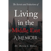 The Secrets and Seductions of Living in the Middle East