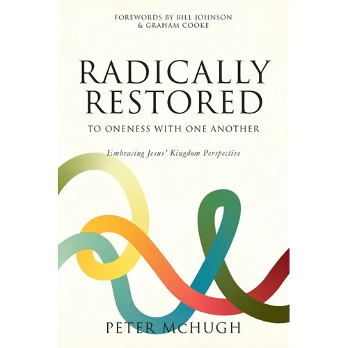 Radically Restored To Oneness With One Another: Embracing Jesus' Kingdom Perspective