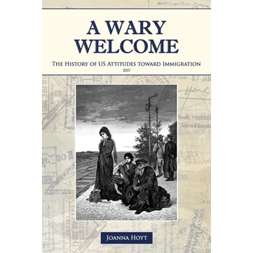 A Wary Welcome: The History of US Attitudes toward Immigration