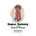 Super Sammy: And the Bully at School