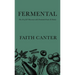Fermental: The Art of & Obsession with Fermented Foods & Drinks
