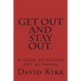 Get Out and Stay Out.: A Guide to Staying Out of Prison
