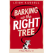Barking Up the Right Tree: Volume 1