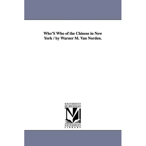 Who's Who of the Chinese in New York / By Warner M. Van Norden.