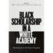 Black Scholarship in a White Academy: Perseverance in the Face of Injustice