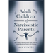 Adult Children of Narcissistic Parents: How to Silence the Critical Inner Voice, Break Free from Self-Blame and Create a Life of Purpose
