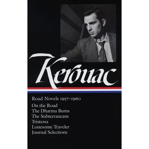 Jack Kerouac: Road Novels 1957-1960 (Loa #174): On the Road / The Dharma Bums / The Subterraneans / Tristessa / Lonesome Traveler / Journal Selections