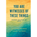 You Are Witnesses of These Things: Sharing the Story of Jesus