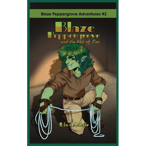 Blaze Peppergrove and the Web of Lies: Blaze Peppergrove Adventures #2