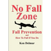 No Fall Zone: Fall Prevention and How To Fall If You Do