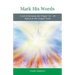 Mark His Word: Cycle B Sermons for Proper 16 - 29 Based on the Gospel text