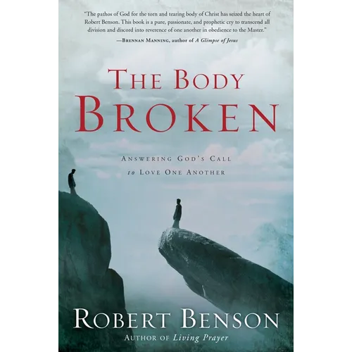 The Body Broken: Answering God's Call to Love One Another