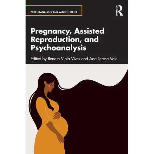 Pregnancy, Assisted Reproduction, and Psychoanalysis