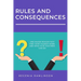 Rules and Consequences: One Major Reason Whay They Don't Always Work and What Else Teachers Can Do