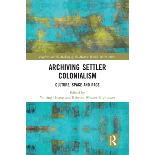 Archiving Settler Colonialism: Culture, Space and Race