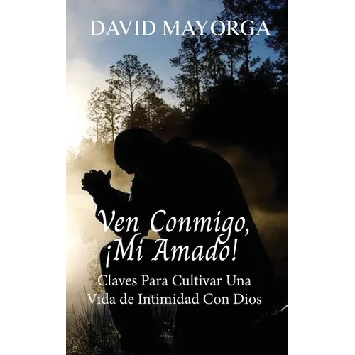 Ven Conmigo, ¡Mi Amado!