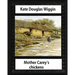 Mother Carey's chickens (1911) NOVEL by Kate Douglas Wiggin (illustrated)
