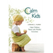 Calm Kids: Help Children Relax with Mindful Activities