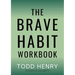 The Brave Habit Workbook