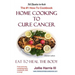 Home Cooking to Cure Cancer